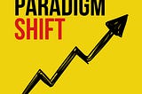 2022: Year Of The Paradigm Shift