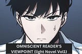 OMNISCIENT READER’S VIEWPOINT (light Novel Vol1)