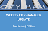 Weekly City Manager Updates: June 9, 2025