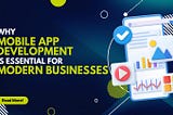 Why Mobile App Development is Essential for Modern Businesses