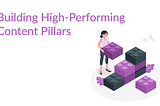 Building High-Performing Content Pillars