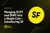 Proposal: Merging SCPT and SPAY into a Single Coin — Introducing SF