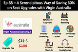 Ep.85- A Serendipitous Way of Saving 60% on Seat Upgrades from Virgin Australia