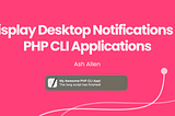 Display Desktop Notifications in PHP CLI Applications