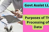 Govt Assist LLC | Purposes of The Processing of Data