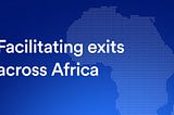 Facilitating Exits Across Africa