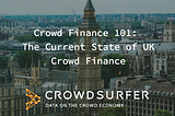 Crowd Finance 101: ​The Current State of UK Crowd Finance