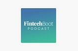 Mapping fintech in latin america — Fintech Beat Podcast, Episode 89