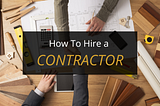 How to hire a contractor