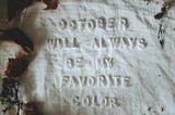 OCTOBER, my favorite Color