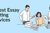 5 Best Essay Writing Services to Trust in 2025 (Tested & Reviewed)
