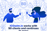 ICOadm.in works with 50 clients and continues to grow