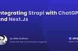 Integrating Strapi with ChatGPT and Next.js
