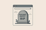 Search window with empty search bar and gravestone reading Featured Snippet RIP