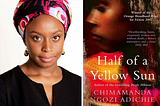 𝘏𝘢𝘭𝘧 𝘰𝘧 𝘢 𝘠𝘦𝘭𝘭𝘰𝘸 𝘚𝘶𝘯 by Chimamanda Ngozi Adichie