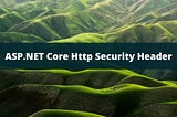 ASP.NET Core Http Security Header