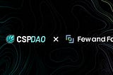 CSP DAO Project Review: Few and Far (FNF)