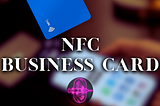 Create A Contactless Business Card Using NFC