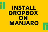 Install Dropbox On Arch Linux or Manjaro KDE