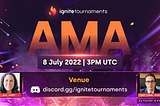 Ignite Tournaments AMA with Tony Chen (COO and Co-founder) Recap- Discord (8 July)