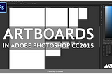 HOW TO CREATE PHOTOSHOP ARTBOARD PROJECTS: TIPS AND TRICK 2022