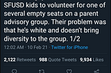 The SF school board tonight spent two hours talking about whether to allow a gay dad of mixed-race SFUSD kids to volunteer for one of several empty seats on a parent advisory group. Their problem was that he’s white and doesn’t bring diversity to the group. 1/2They didn’t appoint him, and now the parent group remains all moms which means women must do all the work of the group. And seven hours after the meeting started, they still aren’t talking about how to safely reopen schools.