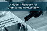 Introducing the DRISCOLL Method: A New Playbook for Unforgettable Hospitality