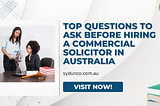 Top Questions To Ask Before Hiring a Commercial Solicitor in Australia