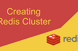 Create a Redis Cluster