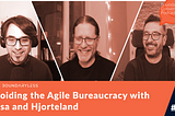 #95 — Avoiding the Agile Bureaucracy with Rosa and Hjorteland