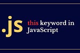 How to Use the “this” Keyword in JavaScript