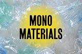 Mono-materials and the 2025 circular economy