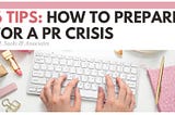 6 Tips: How to Prepare for a PR Crisis