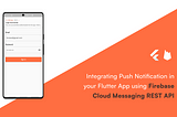 Integrating Push Notification in your Flutter App using Firebase Cloud Messaging REST API