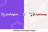 CafeSwap On Polygon!