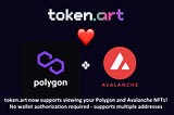 token.art now supports viewing your Polygon and Avalanche NFTs!