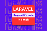 Laravel Request Life Cycle in Bangla