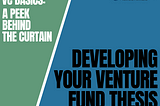 DEVELOPING YOUR VENTURE FUND THESIS