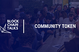 Community Token Announcement - Blockchain Talks