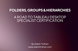 Folders, Groups & Hierarchies: A Road to Tableau Desktop Specialist Certification