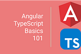 Angular & TypeScript (a JS Superset)- A Better Set for Web Development in 2022