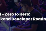 Zero to Hero: backend developer roadmap 2021
