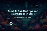 Module 3.4 Airdrops and Retrodrops in DeFi