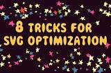 Cover with title: 8 tricks for SVG optimization