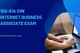 1D0–61A CIW Internet Business Associate Exam