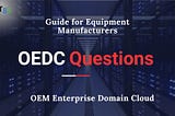 The Industrial IoT: 10 Critical Questions for Equipment Manufacturers in the Era of OEDC
