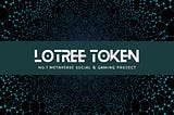 Introducing Lotree Token, №1 Metaverse Social and Gaming Club