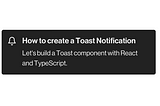 Toast notification example with dark background and white text labeled as “How to create a Toast Notification”.