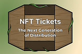 NFT Tickets — The Next Generation of Distribution