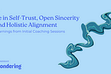 Be in Self-Trust, Open Sincerity and Holistic Alignment: Learnings from Initial Coaching Practices